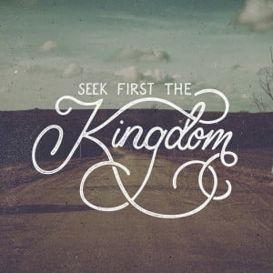 seek first the kingdom